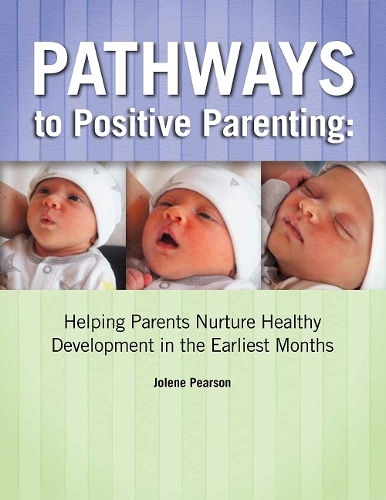 Паперова книга «Pathways to Positive Parenting: Helping Parents Nurture Healthy Development in the Earliest Months», автор Джолін Пірсон - фото №1