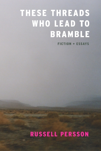 Бумажная книга «These Threads Who Lead to Bramble: Essays», автор Рассел Перссон - фото №1
