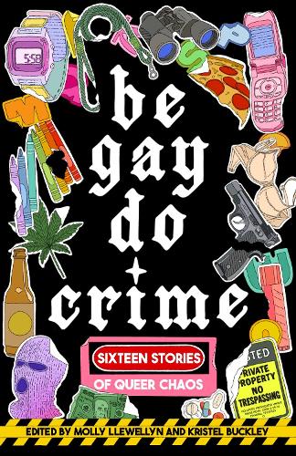 Бумажная книга «Be Gay, Do Crime: Sixteen Stories of Queer Chaos», авторов Алисса Наттинг, Анна Дорн, Аврора Маттиа, Эмили Р. Остин, Франческа Эквуяси, Кайла Кумари Упадхьяя, Мааме Блу, Мариса (Мак) Крейн, Мириам Гурба, Мириам Лакруа, Прия Ганс, СДж Синду, Сэм Коэн, Сула Эммануэль, Темим Фрухтер, Венита Блэкберн - фото №1