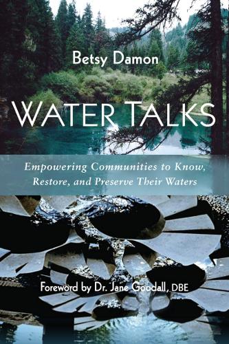 Бумажная книга «Water Talks: Empowering Communities to Know, Restore, and Preserve their Waters», автор Бетси Деймон - фото №1