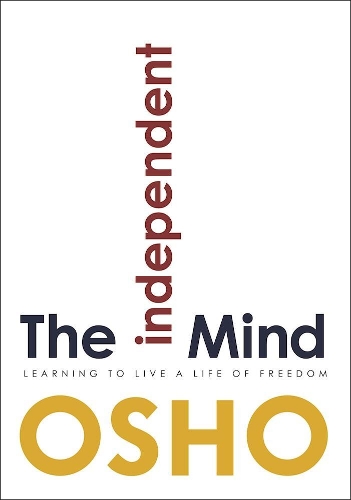 Паперова книга «The Independent Mind: Learning to Live a Life of Freedom», автор Ошо - фото №1