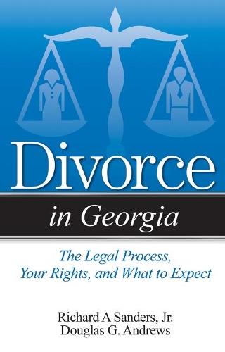 Бумажная книга «Divorce in Georgia: The Legal Process, Your Rights, and What to Expect», авторов Дуглас Г. Эндрюс, Ричард А. Сандерс мл. - фото №1