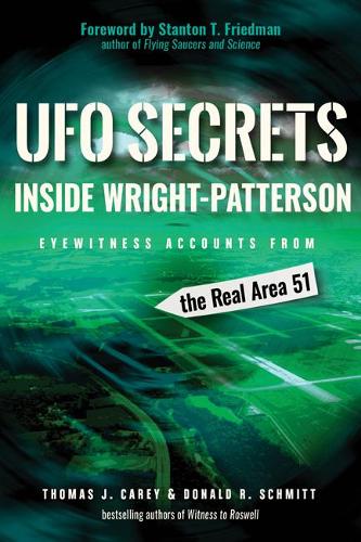 Бумажная книга «UFO Secrets Inside Wright-Patterson: Eyewitness Accounts from the Real Area 51», авторов Дональд Р. Шмитт, Томас Дж. Кери - фото №1