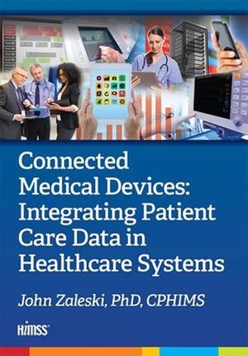 Бумажная книга «Connected Medical Devices: Integrating Patient Care Data in Healthcare Systems», автор Джон Залески - фото №1