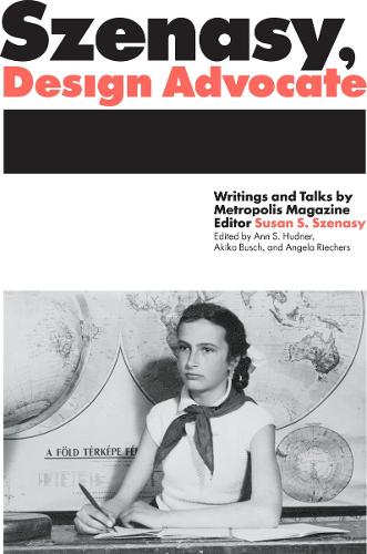 Паперова книга «Szenasy, Design Advocate: Writings and Talks by Metropolis Magazine Editor Susan S. Szenasy», автор Акіко Буш - фото №1