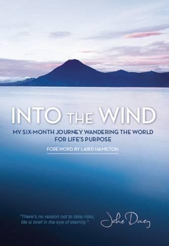 Паперова книга «Into the Wind: My Six-Month Journey Wandering the World for Lifes Purpose», автор Джейк Дьюсі - фото №1