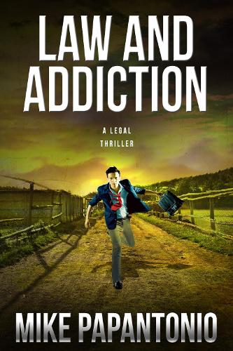 Паперова книга «Law and Addiction: A Legal Thriller», автор Майк Папантоніо - фото №1