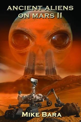 Бумажная книга «Ancient Aliens on Mars II», автор Майк Бара - фото №1
