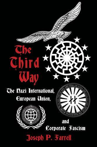 Бумажная книга «The Thrid Way: The Nazi International, European Union, and Corporate Fascism», автор Джозеф П. Фаррелл - фото №1