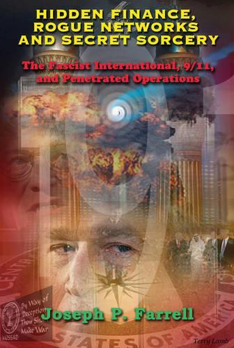 Бумажная книга «Hidden Finance, Rogue Networks and Secret Sorcery: The Fascist International, 9/11, and Penetrated Operations», автор Джозеф П. Фаррелл - фото №1