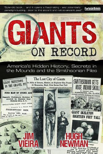 Бумажная книга «Giants on Record: America'S Hidden History, Secrets in the Mounds and the Smithsonian Files», авторов Хью Ньюман, Джим Виейра - фото №1