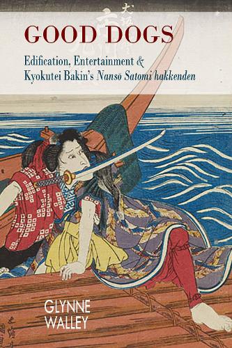 Бумажная книга «Good Dogs: Edification, Entertainment, and Kyokutei Bakin's "Nansō Satomi hakkenden"», автор Глинн Уолли - фото №1