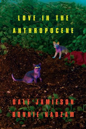 Паперова книга «Love in the Anthropocene», авторів Бонні Надзам, Дейл Джеймісон - фото №1