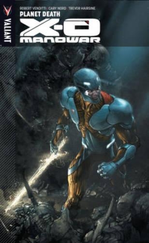 Паперова книга «X-O Manowar Volume 3: Planet Death», автор Роберт Вендітті - фото №1