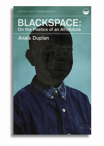 Бумажная книга «Blackspace: On the Poetics of an Afrofuture», автор Анаис Дюплан - фото №1