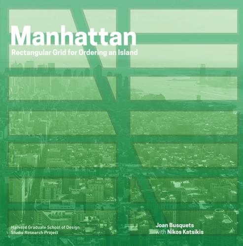 Бумажная книга «Manhattan: Rectangular Grid for Ordering an Island», авторов Джоан Бускетс, Никос Кацикис - фото №1
