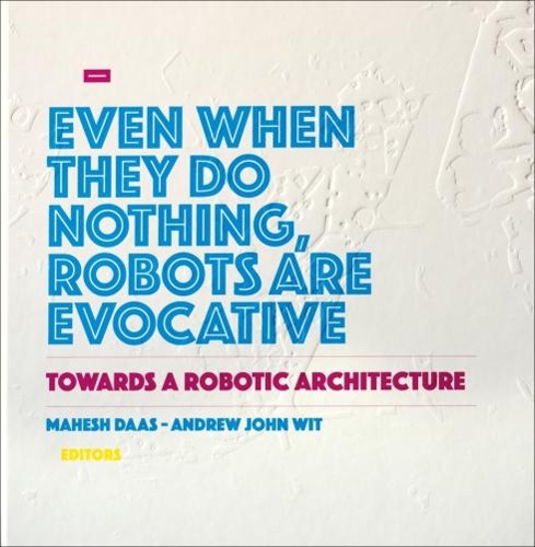 Паперова книга «Towards a Robotic Architecture», авторів Ендрю Джон Віт, Махеш Даас - фото №1