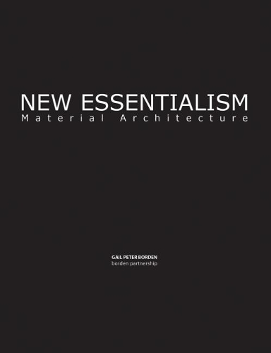 Бумажная книга «New Essentialism: Material Architecture», автор Гейл Питер Борден - фото №1