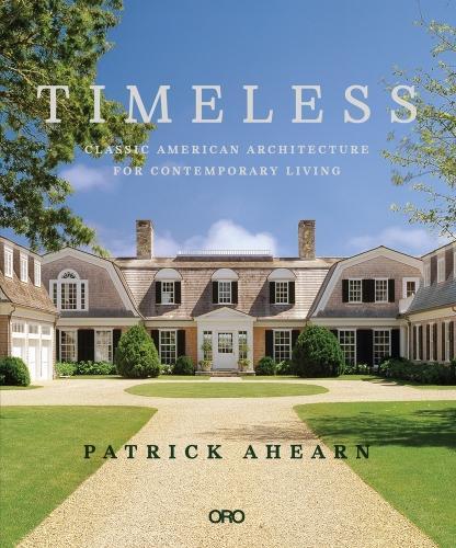 Бумажная книга «Timeless: Classic American Architecture for Contemporary Living», автор Патрик Ахирн - фото №1