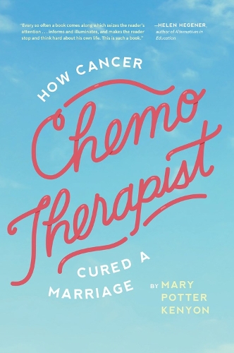 Бумажная книга «Chemo-Therapist: How Cancer Cured a Marriage», автор Мэри Поттер Кеньон - фото №1