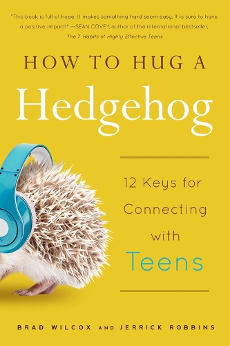 Паперова книга «How to Hug a Hedgehog: 12 Keys for Connecting with Teens», авторів Бред Вілкокс, Джеррік Роббінс - фото №1