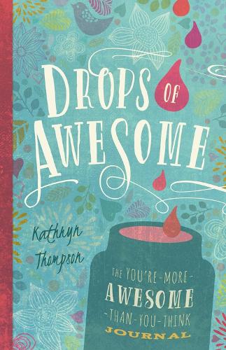 Паперова книга «Drops of Awesome: The You're-More-Awesome-Than-You-Think Journal», автор Кетрін Томпсон - фото №1