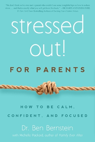 Бумажная книга «Stressed Out! For Parents: How to Be Calm, Confident & Focused», авторов Бен Бернштейн, Мишель Х. Паккард - фото №1