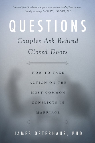 Бумажная книга «Questions Couples Ask Behind Closed Doors: How to Take Action on the Most Common Conflicts in Marriage», автор Джеймс Остерхаус - фото №1