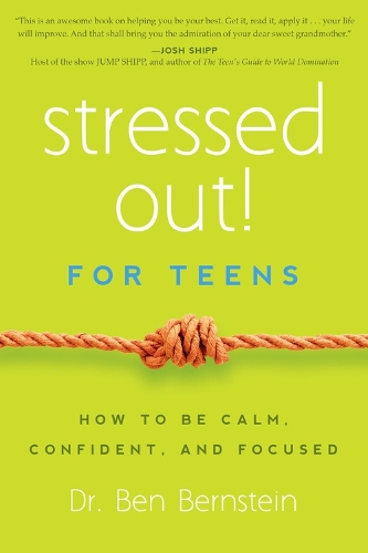 Паперова книга «Stressed Out! For Teens: How to Be Calm, Confident & Focused», автор Бен Бернштейн - фото №1