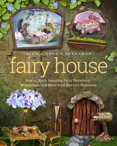 Бумажная книга «Fairy House: How to Make Amazing Fairy Furniture, Miniatures, and More from Natural Materials», авторов Дебби Шрамер, Майк Шрамер - фото №1