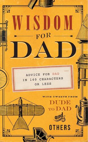 Бумажная книга «Wisdom for Dad: Advice for Dad In 140 Characters or Less», автор Хью Вебер - фото №1