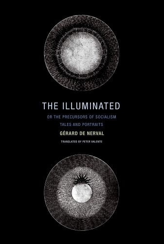 Бумажная книга «The Illuminated; or The Precursors of Socialism: Tales and Portraits», автор Жерар де Нерваль - фото №1