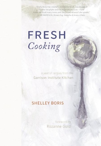 Бумажная книга «Fresh Cooking: A Year of Recipes from the Garrison Institute Kitchen», автор Шелли Борис - фото №1