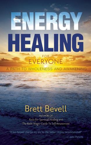 Бумажная книга «Energy Healing for Everyone: A Path to Wholeness and Awakening», автор Бретт Бевелл - фото №1