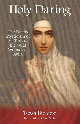 Paper book «Holy Daring: The Earthy Mysticism of St. Teresa, the Wild Woman of Avila», author Tessa Bielecki - фото №1