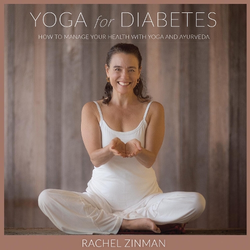 Бумажная книга «Yoga For Diabetes: How to Manage your Health with Yoga and Ayurveda», автор Рэйчел Зинман - фото №1