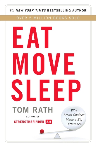 Бумажная книга «Eat Move Sleep: How Small Choices Lead to Big Changes», автор Том Рат - фото №1