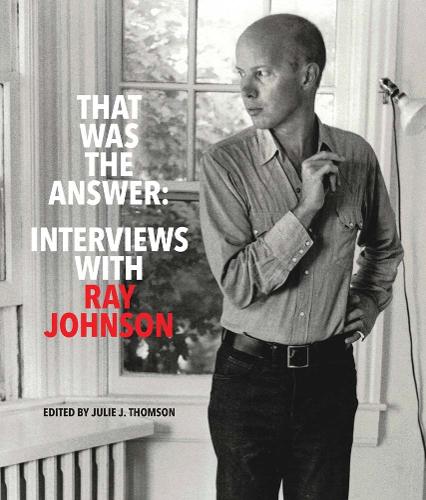 Бумажная книга «That Was the Answer: Interviews with Ray Johnson», автор Джули Дж. Томсон - фото №1