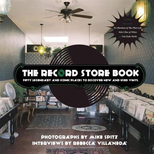 Паперова книга «The Record Store Book: Fifty Legendary and Iconic Places to Discover New and Used Vinyl», авторів Майк Спітц, Ребекка Вілланеда - фото №1