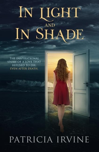 Бумажная книга «In Light and in Shade: The Inspirational Story of a Love That Refused to Die, Even After Death», автор Патриция Ирвайн - фото №1