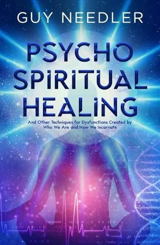 Бумажная книга «Psycho-Spiritual Healing: And Other Techniques for Dysfunctions Created by Who We are and How We Incarnate», автор Гай Стивен Нидлер - фото №1