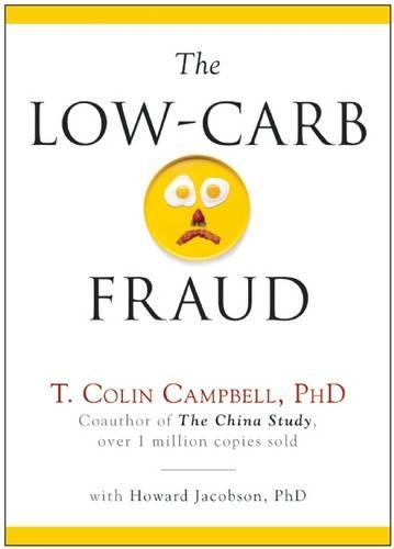 Бумажная книга «The Low-Carb Fraud», авторов Говард Джейкобсон, Т. Колин Кэмпбелл - фото №1