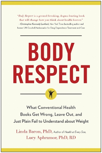 Паперова книга «Body Respect: What Conventional Health Books Get Wrong, Leave Out, and Just Plain Fail to Understand about Weight», автор Лінда Бекон - фото №1