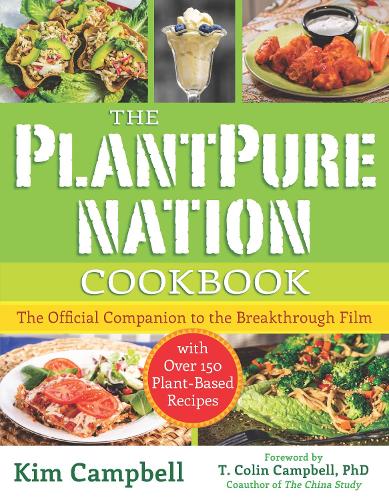 Бумажная книга «The PlantPure Nation Cookbook: The Official Companion Cookbook to the Breakthrough Film...with over 150 Plant-Based Recipes», автор Ким Кэмпбелл - фото №1