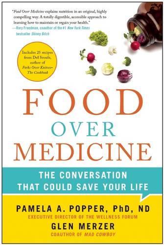 Паперова книга «Food Over Medicine: The Conversation That Could Save Your Life», авторів Глен Мерзер, Памела А. Поппер - фото №1