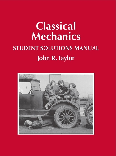 Бумажная книга «Classical Mechanics Student Solutions Manual», автор Джон Р. Тейлор - фото №1