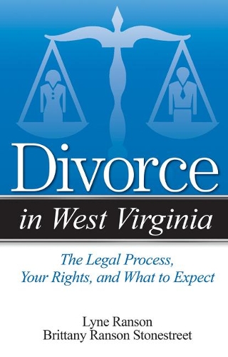 Бумажная книга «Divorce in West Virginia: The Legal Process, Your Rights, and What to Expect», авторов Бриттани Рэнсон Стоунстрит, Линд Рэнсон - фото №1