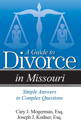 Паперова книга «A Guide to Divorce in Missouri: Simple Answers to Complex Questions», авторів Кері Дж. Могерман Есквайр, Джозеф Коднер - фото №1