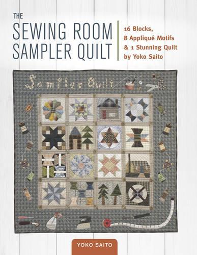 Бумажная книга «The Sewing Room Sampler Quilt: 16 Blocks, 8 Applique Motifs & 1 Stunning Quilt by Yoko Saito», автор Йоко Сайто - фото №1