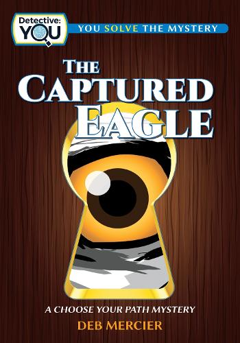 Паперова книга «The Captured Eagle: A Choose Your Path Mystery», автор Деб Мерсьє - фото №1